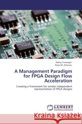 A Management Paradigm for FPGA Design Flow Acceleration Tavaragiri, Abhay, Athanas, Peter M. 9783846503201