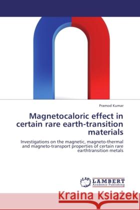 Magnetocaloric effect in certain rare earth-transition materials Kumar, Pramod 9783846503447