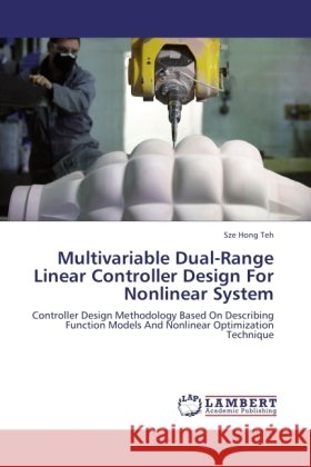 Multivariable Dual-Range Linear Controller Design For Nonlinear System Teh, Sze Hong 9783846503751