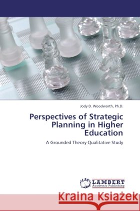Perspectives of Strategic Planning in Higher Education Woodworth, Jody D. 9783846504413