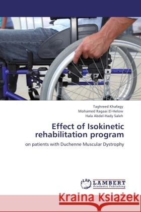 Effect of Isokinetic rehabilitation program Khafagy, Taghreed, Ragaai El-Helow, Mohamed, Abdel-Hady Saleh, Hala 9783846504451