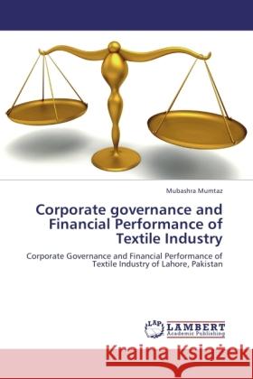 Corporate governance and Financial Performance of Textile Industry Mumtaz, Mubashra 9783846504505