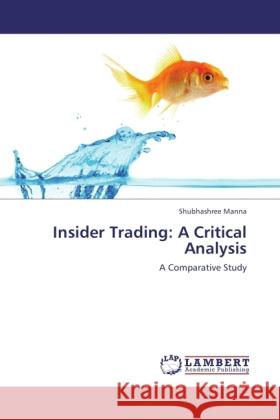 Insider Trading: A Critical Analysis Manna, Shubhashree 9783846504574