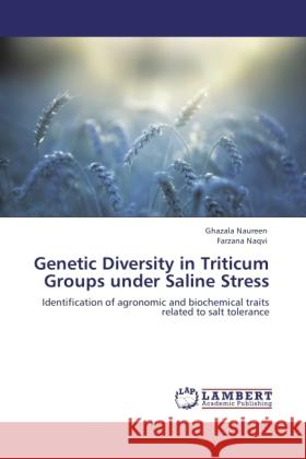 Genetic Diversity in Triticum Groups under Saline Stress Naureen, Ghazala, Naqvi, Farzana 9783846504741