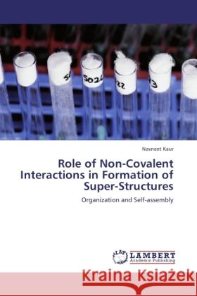 Role of Non-Covalent Interactions in Formation of Super-Structures Kaur, Navneet 9783846504765 LAP Lambert Academic Publishing