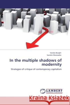 In the multiple shadows of modernity Borghi, Vando, Mezzadra, Sandro 9783846505366