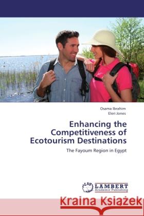 Enhancing the Competitiveness of Ecotourism Destinations Ibrahim, Osama, Jones, Eleri 9783846505670