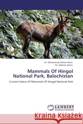 Mammals Of Hingol National Park, Balochistan Khan, Muhammad Z., Zehra, Afsheen 9783846505908