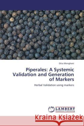 Piperales: A Systemic Validation and Generation of Markers Menghani, Ekta 9783846506349