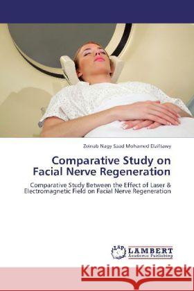 Comparative Study on Facial Nerve Regeneration Nagy Saad Mohamed Elziftawy, Zeinab 9783846506592