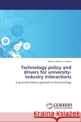 Technology policy and drivers for university-industry interactions Villasana Campos, Marcia 9783846506721