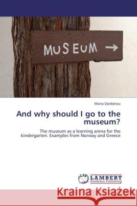 And why should I go to the museum? Dardanou, Maria 9783846506783