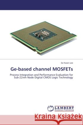 Ge-based channel MOSFETs Lee, Se-hoon 9783846506868