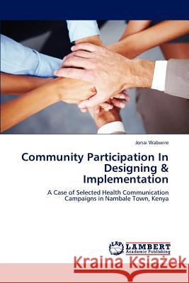 Community Participation in Designing & Implementation Wabwire Jonai 9783846507117 LAP Lambert Academic Publishing