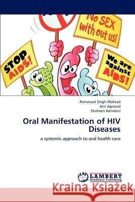 Oral Manifestation of HIV Diseases Ramanpal Singh Makkad, Anil Agrawal, Shaheen Hamdani 9783846507155 LAP Lambert Academic Publishing