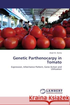 Genetic Parthenocarpy in Tomato Dutta, Avijit Kr. 9783846507216