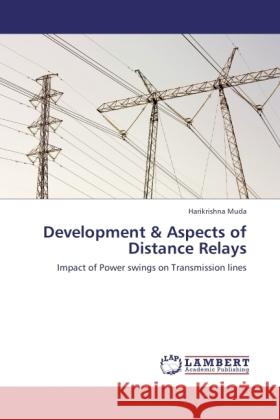 Development & Aspects of Distance Relays Muda, Harikrishna 9783846507339