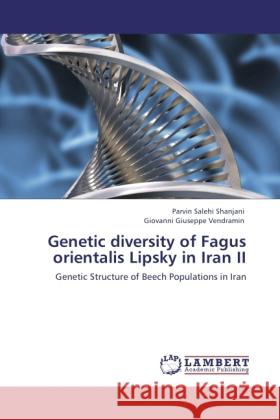 Genetic diversity of Fagus orientalis Lipsky in Iran II Salehi Shanjani, Parvin, Vendramin, Giovanni Giuseppe 9783846507476