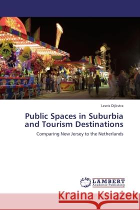 Public Spaces in Suburbia and Tourism Destinations Dijkstra, Lewis 9783846507483