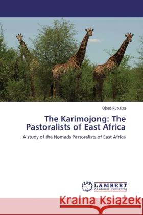 The Karimojong: The Pastoralists of East Africa Rubaiza, Obed 9783846507544