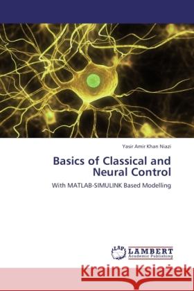 Basics of Classical and Neural Control Khan Niazi, Yasir Amir 9783846507568