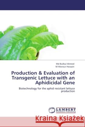 Production & Evaluation of Transgenic Lettuce with an Aphidicidal Gene Ahmed, Md Bulbul, Hossain, M Monzur 9783846507599