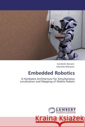 Embedded Robotics Bonato, Vanderlei, Marques, Eduardo 9783846508169