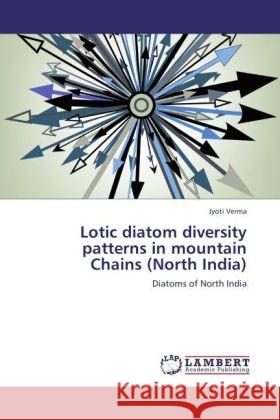 Lotic diatom diversity patterns in mountain Chains (North India) Verma, Jyoti 9783846508220