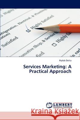 Services Marketing: A Practical Approach Datta Biplab 9783846508251