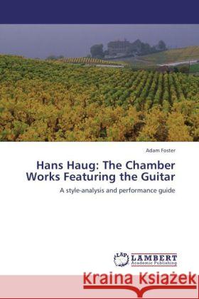 Hans Haug: The Chamber Works Featuring the Guitar Foster, Adam 9783846508473