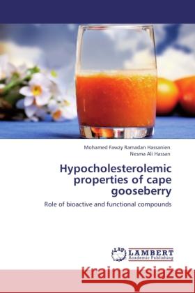 Hypocholesterolemic properties of cape gooseberry Hassanien, Mohamed Fawzy Ramadan, Hassan, Nesma Ali 9783846509340 LAP Lambert Academic Publishing