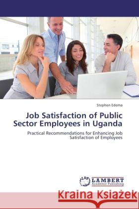 Job Satisfaction of Public Sector Employees in Uganda Edema, Stephen 9783846510612 LAP Lambert Academic Publishing