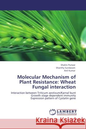 Molecular Mechanism of Plant Resistance: Wheat Fungal interaction Purwar, Shalini, Sundaram, Shanthy, Kumar, Anil 9783846511503