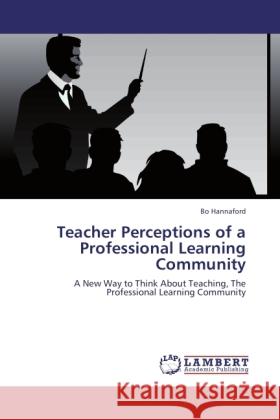 Teacher Perceptions of a Professional Learning Community Hannaford, Bo 9783846511671