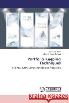 Portfolio Keeping Techniques : In L2 Vocabulary Comprehension and Production Zarei, Abbas Ali; Nasiri Baftani, Fahimeh 9783846511725 LAP Lambert Academic Publishing