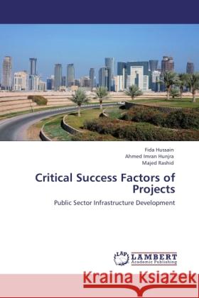 Critical Success Factors of Projects Hussain, Fida, Hunjra, Ahmed Imran, Rashid, Majed 9783846512487