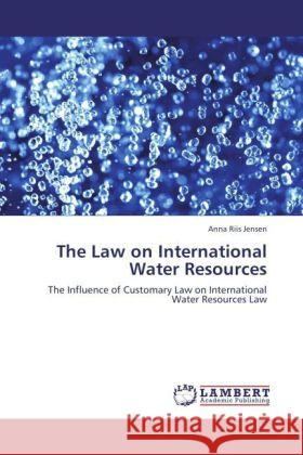 The Law on International Water Resources Jensen, Anna Riis 9783846513019