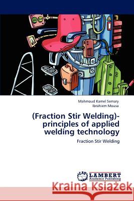 (Fraction Stir Welding)-principles of applied welding technology Semary, Mahmoud Kamel 9783846513613 LAP Lambert Academic Publishing AG & Co KG
