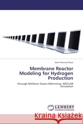 Membrane Reactor Modeling for Hydrogen Production Roux, Jean-Francois 9783846514078