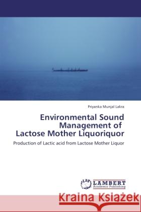 Environmental Sound Management of Lactose Mother Liquoriquor Munjal Lakra, Priyanka 9783846514221