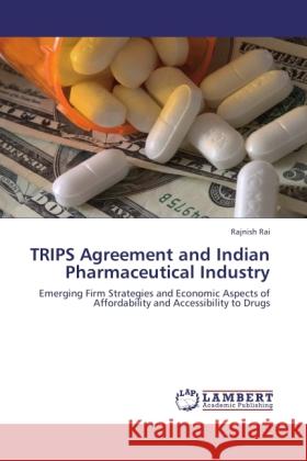 TRIPS Agreement and Indian Pharmaceutical Industry Rai, Rajnish 9783846514276 LAP Lambert Academic Publishing