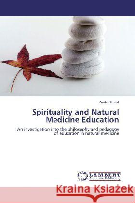 Spirituality and Natural Medicine Education Grant, Airdre 9783846515419