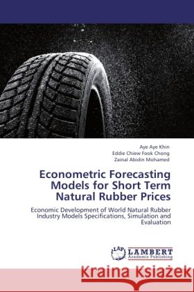 Econometric Forecasting Models for Short Term Natural Rubber Prices Khin, Aye Aye, Fook Chong, Eddie Chiew, Mohamed, Zainal Abidin 9783846515464