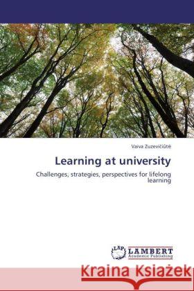 Learning at university : Challenges, strategies, perspectives for lifelong learning Zuzeviciute, Vaiva 9783846515501 LAP Lambert Academic Publishing