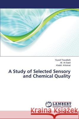 A Study of Selected Sensory and Chemical Quality Tawalbeh Yousef                          Al-Saed Ali                              Al-Ismail Khalid 9783846515716 LAP Lambert Academic Publishing