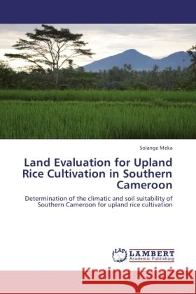 Land Evaluation for Upland Rice Cultivation in Southern Cameroon Meka, Solange 9783846515723