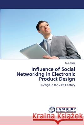 Influence of Social Networking in Electronic Product Design Tom Page 9783846515907 LAP Lambert Academic Publishing