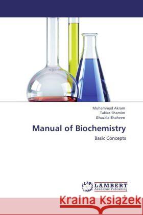 Manual of Biochemistry Akram, Muhammad, Shamim, Tahira, Shaheen, Ghazala 9783846516393 LAP Lambert Academic Publishing