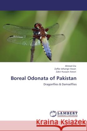 Boreal Odonata of Pakistan : Dragonflies & Damselflies Zia, Ahmed; Awan, Zaffar Jehangir; Astori, Zakir Hussain 9783846516409