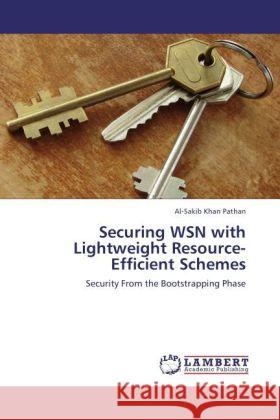 Securing WSN with Lightweight Resource-Efficient Schemes Pathan, Al-Sakib Khan 9783846516812 LAP Lambert Academic Publishing